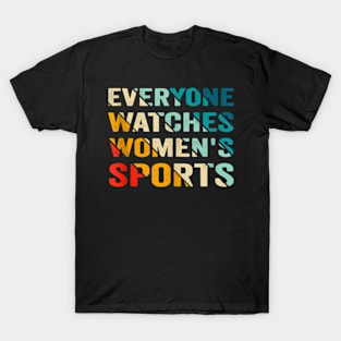 Everyone Watches Women's Sports T-Shirt